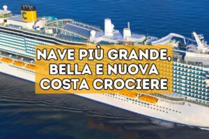 nave più grande più nuova e più bella di Costa Crociere